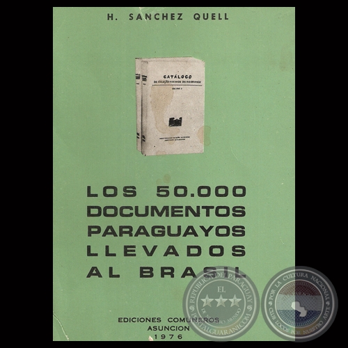 LOS 50.000 DOCUMENTOS PARAGUAYOS LLEVADOS AL BRASIL, 1976 - Por HIPLITO SNCHEZ QUELL