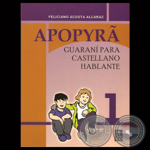 APOPYRA 1: GUARAN PARA CASTELLANO HABLANTE, 2013 - Por FELICIANO ACOSTA ALCARAZ