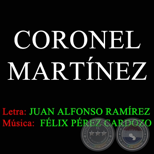 CORONEL MARTNEZ - Msica de FLIX PREZ CARDOZO