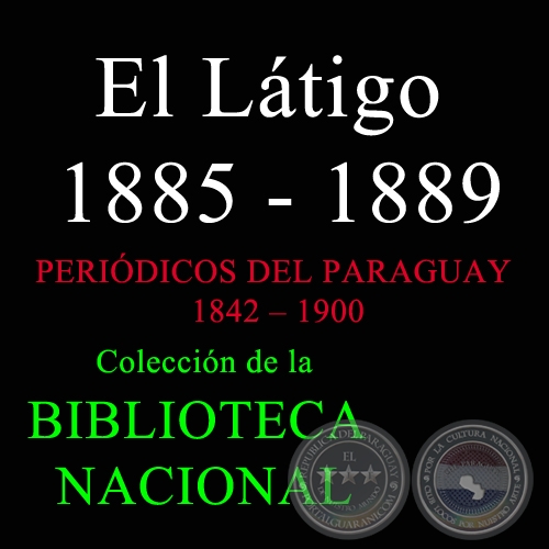 EL LTIGO 1885-1889 - Peridico Paraguayo