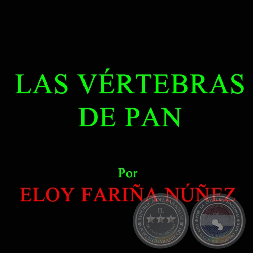 LAS VRTEBRAS DE PAN - Cuentos de ELOY FARIA NUEZ - Ao 2003