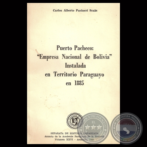 PUERTO PACHECO: EMPRESA NACIONAL DE BOLIVIA INSTALADA EN PARAGUAYO EN 1885 - Por CARLOS ALBERTO PUSINERI SCALA 