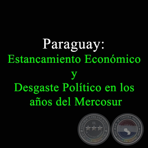 PARAGUAY. ESTANCAMIENTO ECONMICO Y DESGASTE POLTICO EN LOS AOS DEL MERCOSUR - Autor: FERNANDO MASI, DIONISIO BORDA - Ao 2002