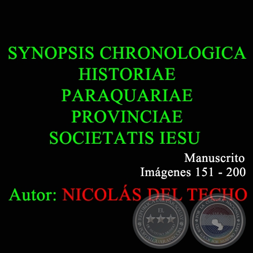 SYNOPSIS CHRONOLOGICA HISTORIAE PARAQUARIAE PROVINCIAE SOCIETATIS IESU - 151 a 200 - NICOLS DEL TECHO