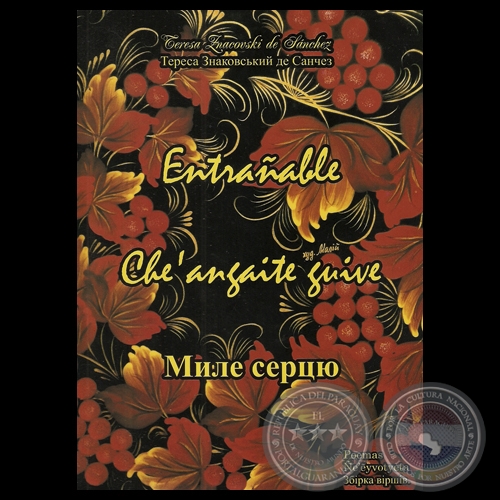 ENTRAABLE - CHEʼANGAITE GUIVE, 2012 - Poemas en Castellano, Guaran y Ucraniano de TERESA ZNACOVSKI DE SNCHEZ