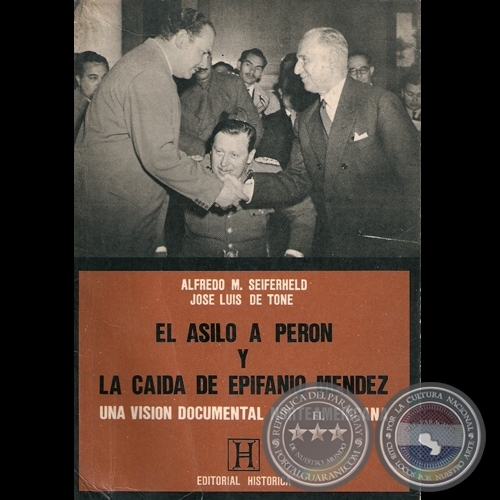 EL ASILO A PERON Y LA CAIDA DE EPIFANIO MÉNDEZ - Revisión técnica: ALFREDO SEIFERHELD - Año 1988