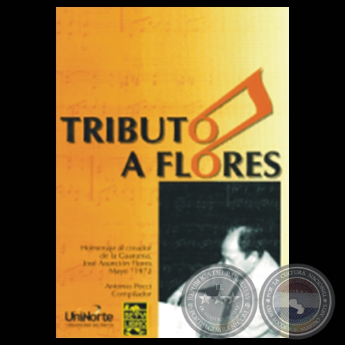 TRIBUTO A FLORES: HOMENAJE AL CREADOR DE LA GUARANA - Compilador: ANTONIO PECCI - Ao 2002