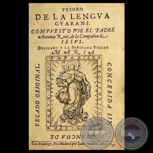 TESORO DE LA LENGUA GUARANI - Compuesto por el Padre ANTONIO RUIZ DE MONTOYA - Ao 1639