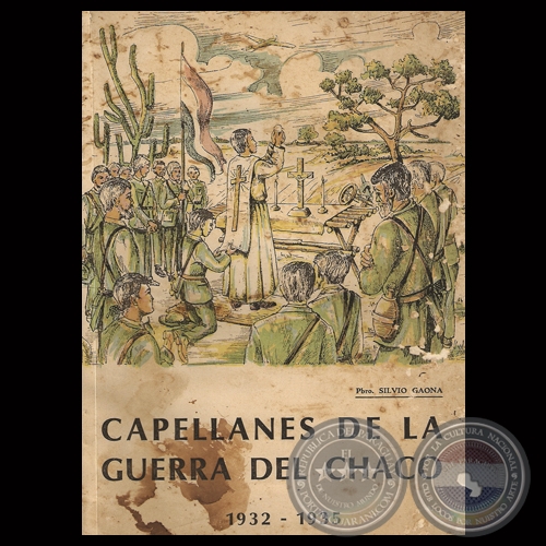 CAPELLANES DE LA GUERRA DEL CHACO 1932 - 1935 - Pbro. SILVIO GAONA