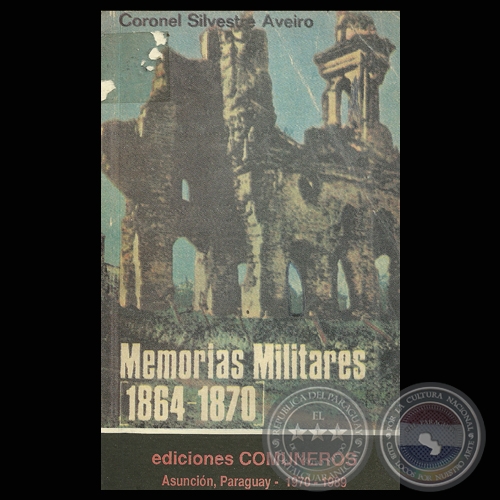MEMORIAS MILITARES (1864 - 1870) - CORONEL SILVESTRE AVEIRO