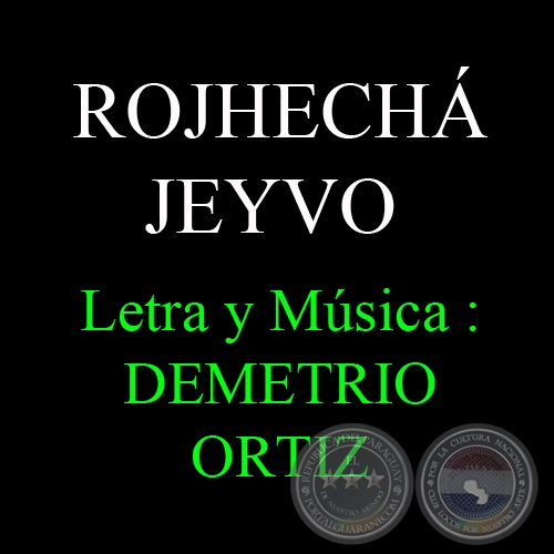 ROJHECH JEYVO - Letra y Msica: DEMETRIO ORTIZ