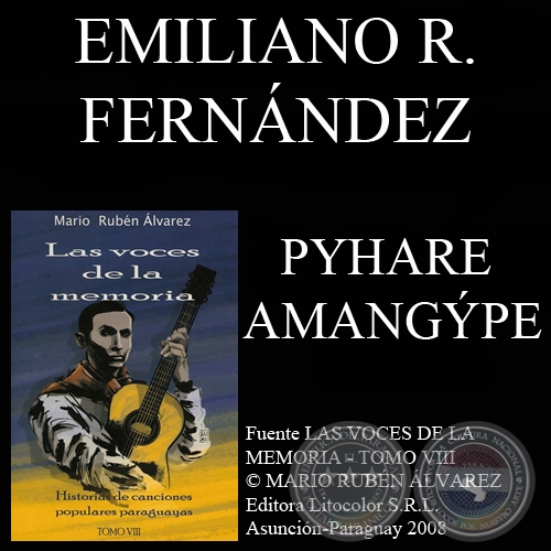 PYHARE AMANGÝPE - Letra: EMILIANO R. FERNÁNDEZ - Música: FÉLIX PÉREZ CARDOZO