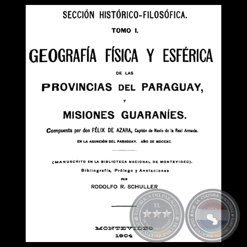 GEOGRAFA FSICA Y ESFRICA DE LAS PROVINCIAS DEL PARAGUAY Y MISIONES GUARANES - Compuesta por don FLIX DE AZARA 