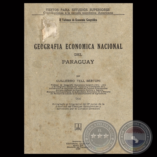 GEOGRAFA ECONMICA NACIONAL DEL PARAGUAY, 1940 - Por GUILLERMO TELL BERTONI 