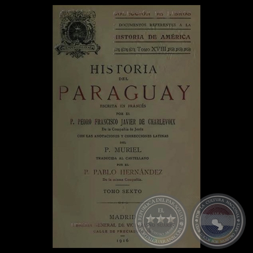 HISTORIA DEL PARAGUAY - T. VI - Escrita por PEDRO FRANCISCO JAVIER DE CHARLEVOIX