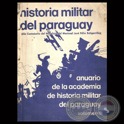 ANUARIO DE LA ACADEMIA DE HISTORIA MILITAR DEL PARAGUAY - VOLUMEN III - AÑOS 1987 / 1988 - Director: VÍCTOR AYALA QUEIROLO 