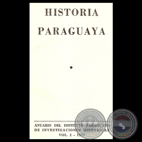 HISTORIA PARAGUAYA - ANUARIO DEL INSTITUTO PARAGUAYO DE INVESTIGACIONES, VOLUMEN II – 1957 - Presidente JULIO CÉSAR CHAVES