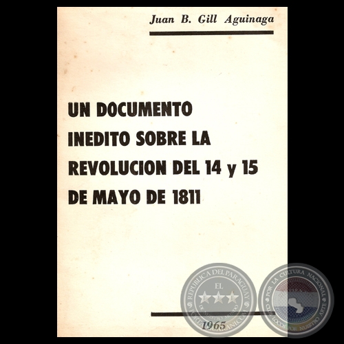 UN DOCUMENTO INDITO SOBRE LA REVOLUCIN DEL 14 Y 15 DE MAYO DE 1811 - Por JUAN B. GILL AGUINAGA 