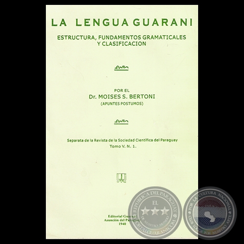 LA LENGUA GUARANI - ESTRUCTURA, FUNDAMENTOS GRAMATICALES y CLASIFICACIN - Dr. MOISS S. BERTONI
