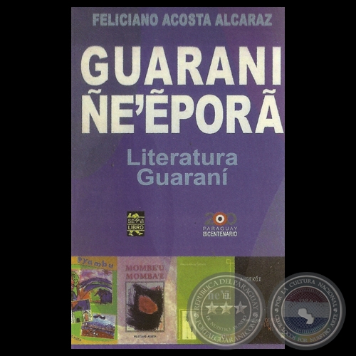 GUARANI EʼẼPOR (LITERATURA GUARAN) - Por FELICIANO ACOSTA ALCARAZ - Ao 2011