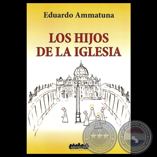 LOS HIJOS DE LA IGLESIA, 2013 - Novela de EDUARDO AMMATUNA