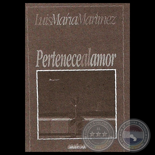 PERTENECE AL AMOR - Poemario de LUIS MARA MARTNEZ - Texto de AUGUSTO CASOLA - Ao 2012