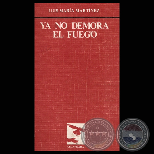 YA NO DEMORA EL FUEGO 1969 – 1970 (Poesías de LUIS MARÍA MARTÍNEZ)