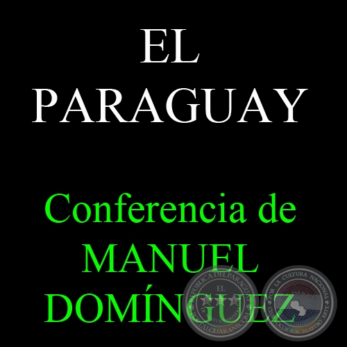EL PARAGUAY - Conferencia del doctor MANUEL DOMNGUEZ