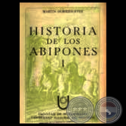 HISTORIA DE LOS ABIPONES - VOLUMEN I (Padre MARTN DOBRIZHOFFER)