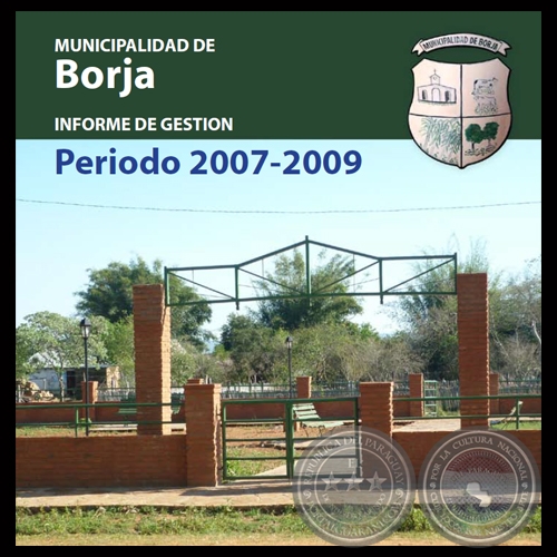 MUNICIPALIDAD DE BORJA - INFORME DE GESTIN PERIODO 2007-2009 - Administracin Abog. JAVIER SILVERA DVALOS