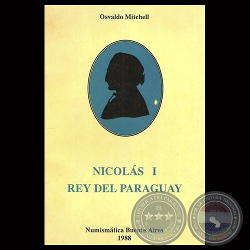 NICOLS I  REY DEL PARAGUAY - Por OSVALDO MITCHELL