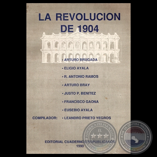 LA REVOLUCIN DE 1904 - Compilador LEANDRO PRIETO YEGROS - Ao 1990