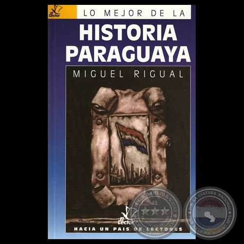 HISTORIA PARAGUAYA - Obra de MIGUEL RIGUAL - LA INDEPENDENCIA DEL PARAGUAY - Ao 2002