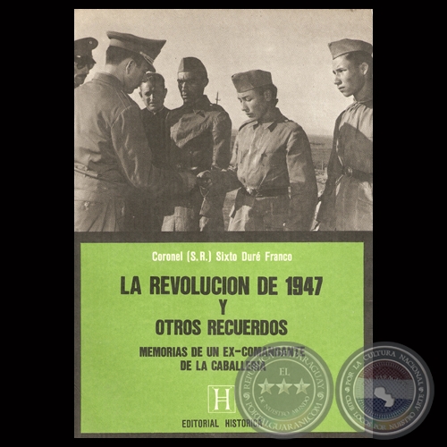 LA REVOLUCIÓN DE 1947 Y OTROS RECUERDOS - Por SIXTO DURÉ FRANCO  