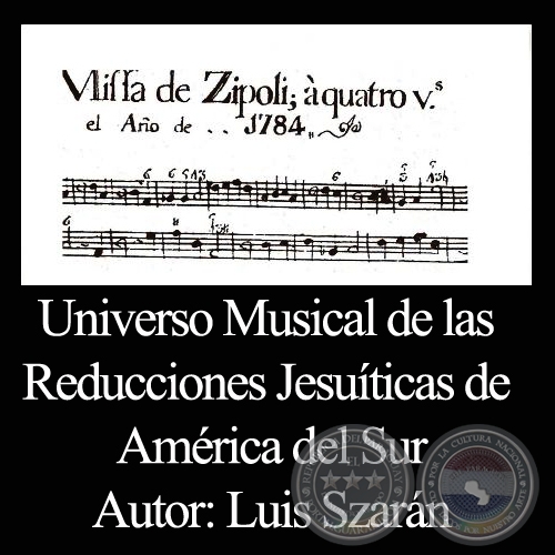 UNIVERSO MUSICAL DE LAS REDUCCIONES JESUTICAS DE AMRICA DEL SUR - Por LUIS SZARN