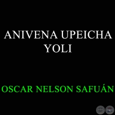 ANIVENA UPEICHA YOLI - OSCAR NELSON SAFUN