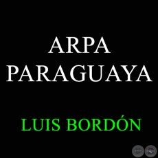ARPA PARAGUAYA - LUIS BORDN
