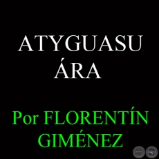 ATYGUASU RA (FUNCIN PATRONAL) - Por FLORENTN GIMNEZ