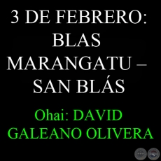 3 DE FEBRERO: BLAS MARANGATU  SAN BLS - Ohai: DAVID GALEANO OLIVERA