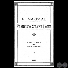 EL MARISCAL FRANCISCO SOLANO LPEZ - PUBLICACIN DE LA JUNTA PATRITICA