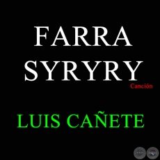 FARRA SYRYRY - Cancin de LUIS CAETE