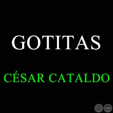 GOTITAS - CÉSAR CATALDO