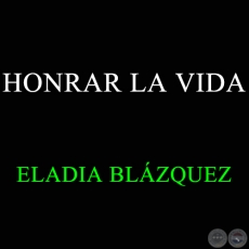HONRAR LA VIDA - Balada de ELADIA BLZQUEZ