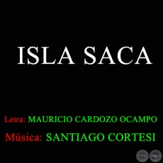 ISLA SAC - Msica de SANTIAGO CORTESI