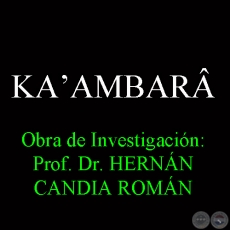KAʼAMBAR - Obra de Investigacin: Prof. Dr. HERNN CANDIA ROMN