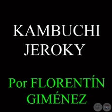 KAMBUCHI JEROKY - Por FLORENTN GIMNEZ