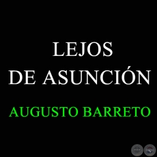 LEJOS DE ASUNCIN - AUGUSTO BARRETO