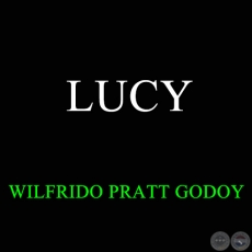 LUCY - WILFRIDO PRATT GODOY
