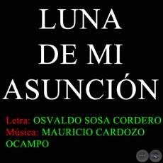 LUNA DE MI ASUNCIN - Letra OSVALDO SOSA CORDERO