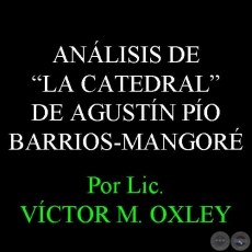 ANLISIS DE -LA CATEDRAL- DE AGUSTN PO BARRIOS-MANGOR - Por Lic. VCTOR M. OXLEY